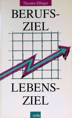 Berufsziel - Lebensziel. Tagesfragen ; 20 Ellinger, Theodor: