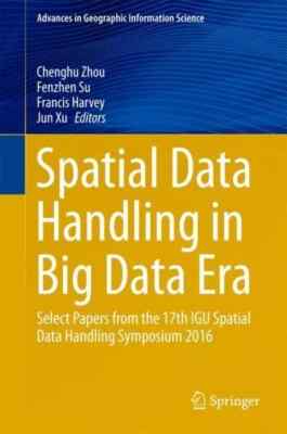 Spatial Data Handling in Big Data Era : Select Papers from the 17th Igu Spati...
