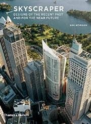 Skyscraper: Designs of the Recent Past and for the Near Future