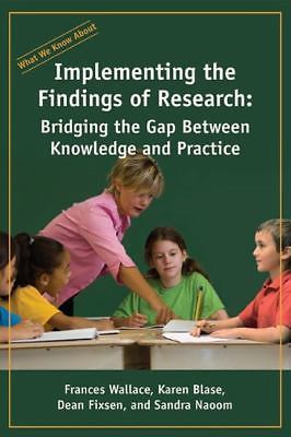 What We Know about: Implementing the Findings of Research: Bridging the Gap...