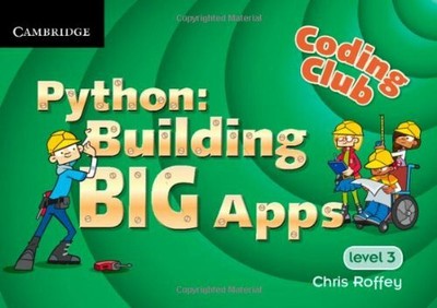 Coding Club Python: Building Big Apps Level 3 by Roffey, Chris 1107666872