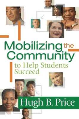 Mobilizing the Community to Help Students Succeed by Hugh B Price: Used