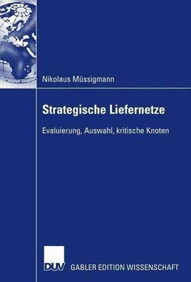 Strategische Liefernetze: Evaluierung, Auswahl, kritische Knoten by Prof. Dr. Kl