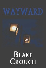 WAYWARD by Blake Crouch — Signed, Lettered Ed. (w/o Custome Traycase)