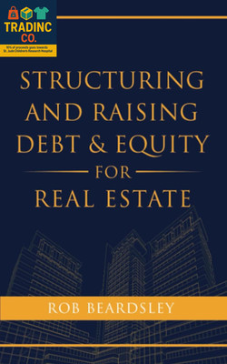 Structuring and Raising Debt & Equity for Real Estate