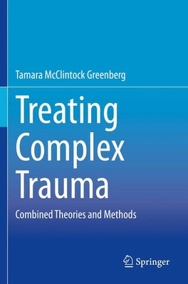 Treating Complex Trauma Combined Theories and Methods Greenberg Taschenbuch xiv