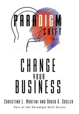 Change Your Business: Part of the Paradigm Shift Series (Hardback or Cased Book)