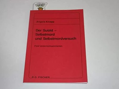 Der Suizid - Selbstmord und Selbstmordversuch. Fünf Unterrichtseinheiten, Unknow