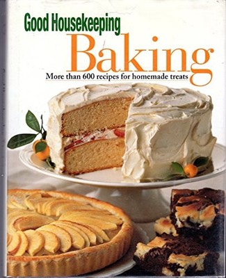 Good Housekeeping Baking: More Than 600 Recipes for ...