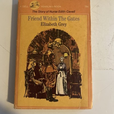 Friend Within the Gates by Elizabeth Grey (1968) Nurse Edith Cavell