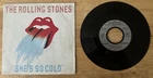 45 7" FRENCH SP THE ROLLING STONES SHE'S SO COLD