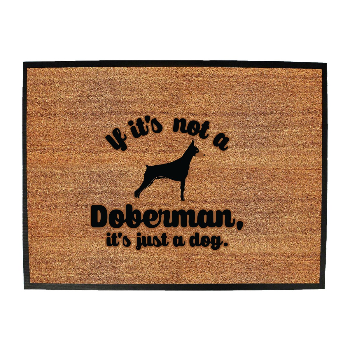If Its Not A Doberman Just Dog Shed Bar Man Cave Novelty Door