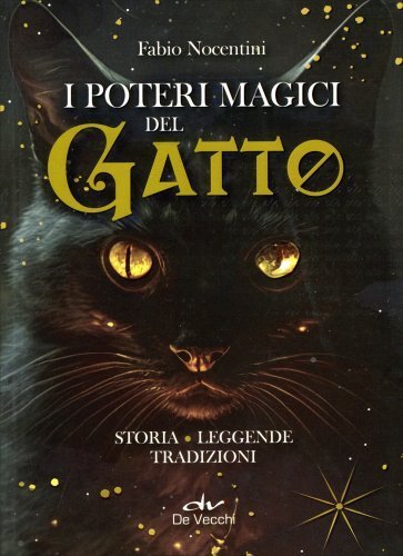 De Vecchi I Poteri Magici Del Gatto. Storia, Leggende, Tradizioni - Immagine 2