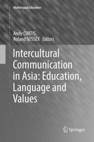 Intercultural Communication In Asia: Education, Language And Values Andy Curtis