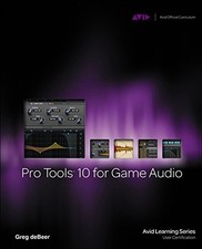 PRO TOOLS 10 FOR GAME AUDIO By Greg Debeer Mint Condition