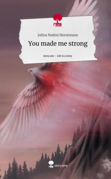 You Made Me Strong. Life Is A Story - Story.One Jolina NoéMi Horstmann-image