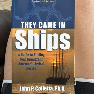They Came In Ships - A Guide To Finding Your Immigrant Ancestor's Arrival Record