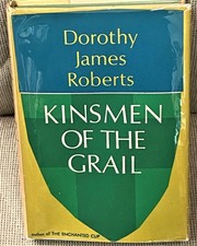 Dorothy James Roberts / KINSMEN OF THE GRAIL 1st Edition 1963