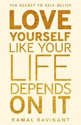 Kamal Ravikant Love Yourself Like Your Life Depends on It (Taschenbuch)