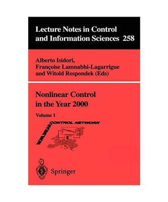 Nonlinear Control in the Year 2000: Volume 1