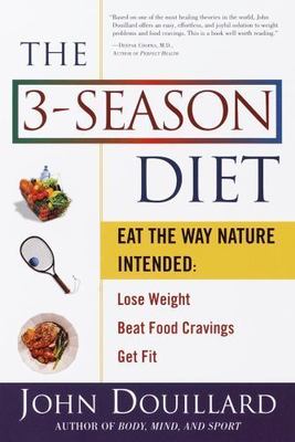The 3-Season Diet: Eat the Way Nature Intended: Lose Weight, Beat Food Cravings