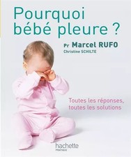 Pourquoi bébé pleure ?, Marcel Rufo et Christine Schilte