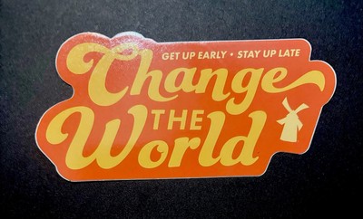 Dutch Bros Get Up Early Stay Up Late Change The World Sticker 
