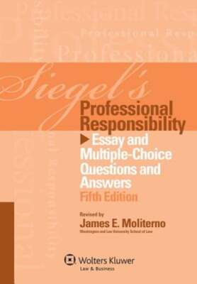 Siegel's Professional Responsibility: Essay Multiple Choice Questions &amp; Answers, 9781454809296| eBay