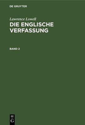 Lawrence Lowell Lawrence Lowell: Die Englische Verfassung. Band 2 (Hardback)
