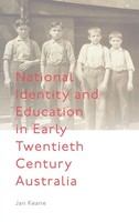 Jan Keane | National Identity And Education In Early Twentieth Century Australia