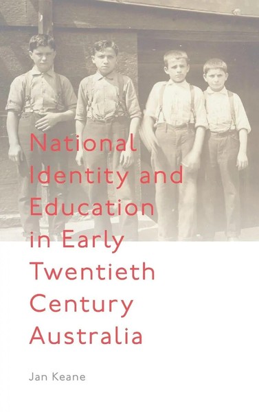 Jan Keane | National Identity And Education In Early Twentieth Century Australia-image