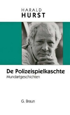 De Polizeispielkaschte: Mundartgeschichten Harald Hurst