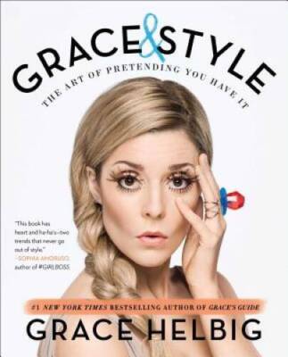 Grace & Style: The Art of Pretending You Have It - Paperback - GOOD
