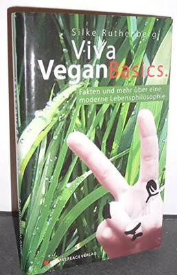 Viva Vegan Basics: Fakten und mehr über eine moderne Lebensphilosophie, Silke Ru