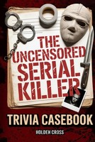 The Uncensored Serial Killer Trivia Casebook, True Crime Junkie Gift: Brutal