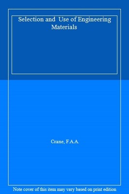 Selection and  Use of Engineering Materials,F A A Crane,J A Char