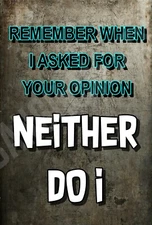 Remember When I Asked Your Opinion Funny 8" x 12" Aluminum Metal Sign