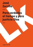 José Zorrilla | Para Verdades El Tiempo Y Para Justicia Dios | Taschenbuch