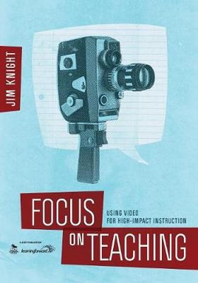 Fokus auf den Unterricht: Verwenden von Video für wirkungsvollen Unterricht von Jim Knight (Englisch