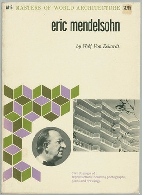 Eric Mendelsohn by Wolf Von Eckardt, Masters of World Architecture No. A116