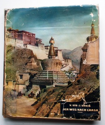 Sis, Vladimir/Vanis, Josef: Der Weg nach Lhasa. Bilder aus Tibet 1956