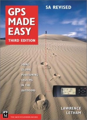 GPS Made Easy: Using Global Positioning Systems in the Outdoor ,