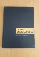 La Mia Enciclopedia. Astronomia E Geologia Ed. Confalonieri