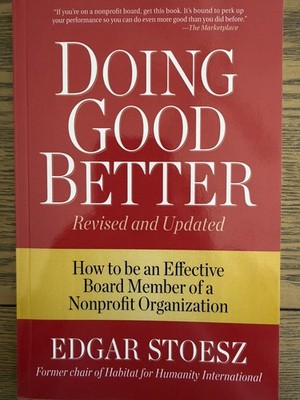 Doing Good Better, How to Be an Effective Board Member, Edgar Stoesz, 2015