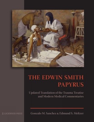 The Edwin Smith Papyrus: Updated Translation of the Trauma Treatise and Modern M