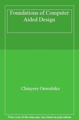 Foundations of Computer Aided Design,Chinyere Onwubiko