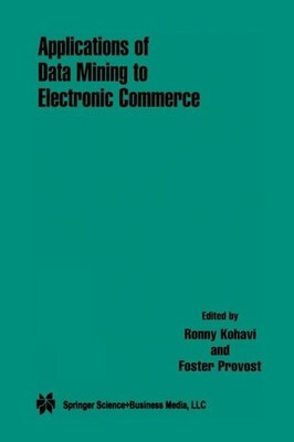 Applications Of Data Mining To Electronic Commerce