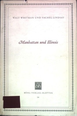 Manhattan und Illinois; Amerikanische Lyrik. Whitman, Walt und Vachel Lindsay: