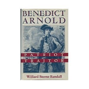 BENEDICT ARNOLD: PATRIOT AND TRAITOR By Willard Sterne Randall *Mint ...