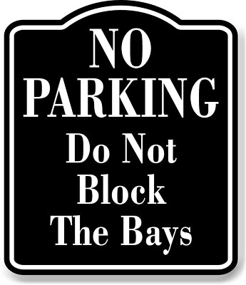No Parking Do Not Block The Bays BLACK Aluminum Composite Sign